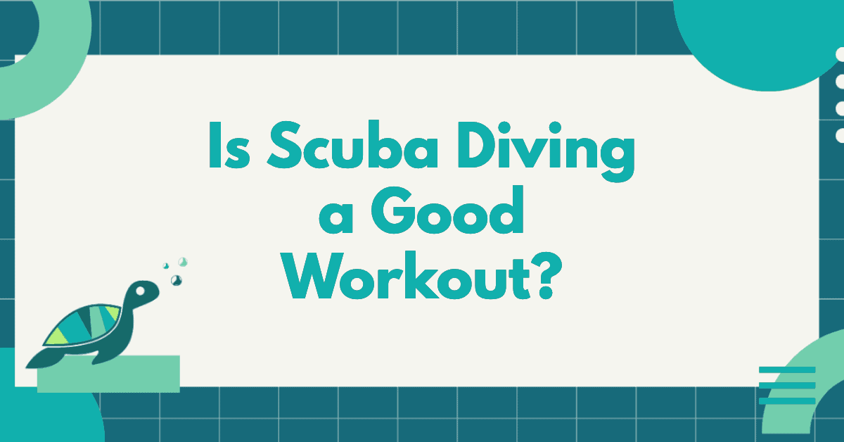 Is Scuba Diving A Good Workout?