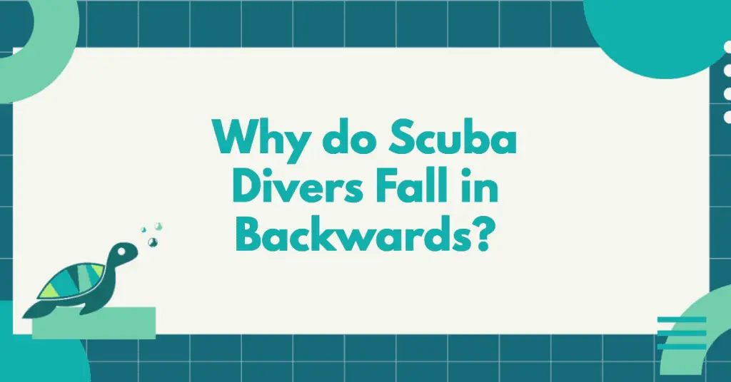 Why Do Scuba Divers Fall In Backwards?