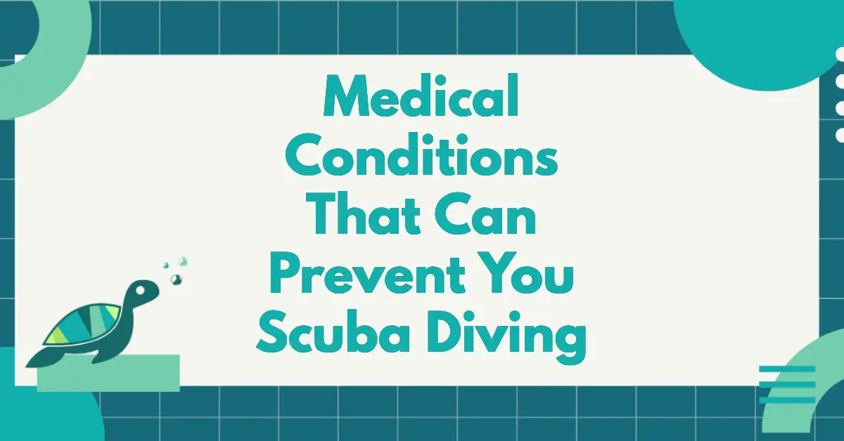 Medical Conditions That Can Prevent You Scuba Diving