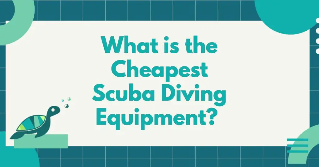 What Is The Cheapest Scuba Diving Equipment?