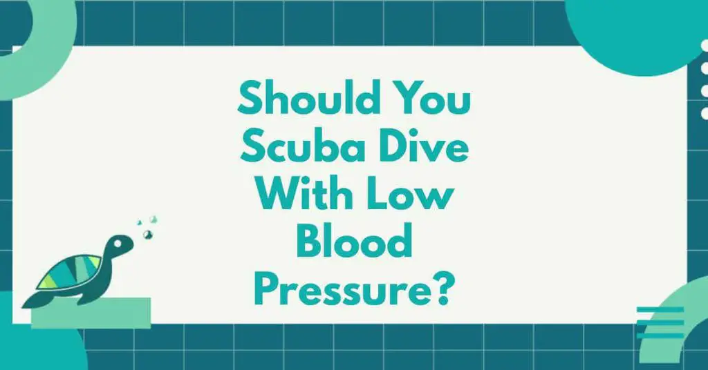 Should You Scuba Dive With Low Blood Pressure?